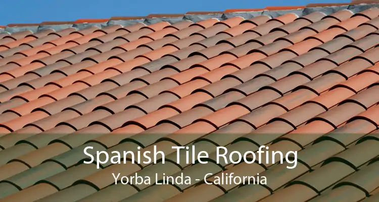 Spanish Tile Roofing Yorba Linda - California
